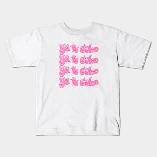 Ya tu sabe - Pink Kids T-Shirt